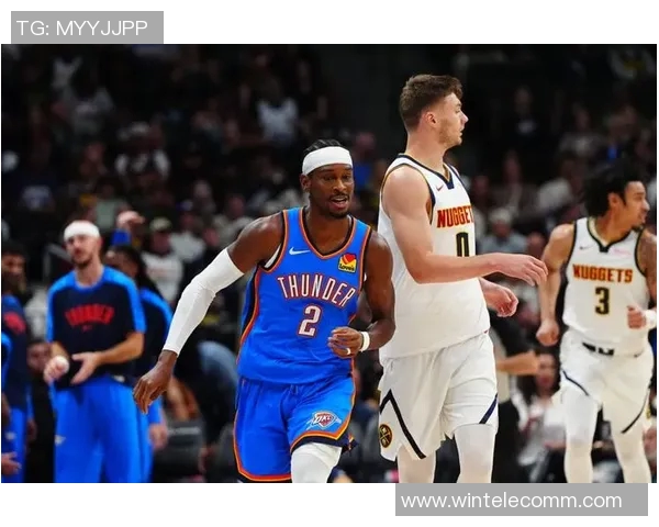 日雷霆与掘金精彩对决全场录像回顾及赛后分析 日雷霆与掘金精彩对决全场录像回顾及赛后分析